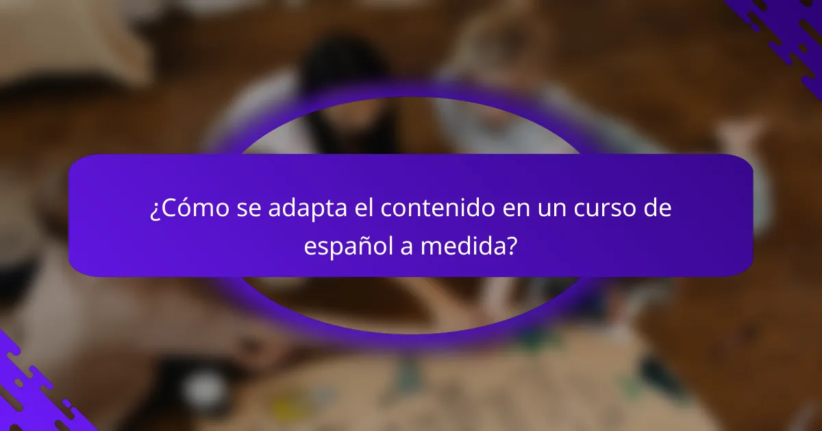 ¿Cómo se adapta el contenido en un curso de español a medida?