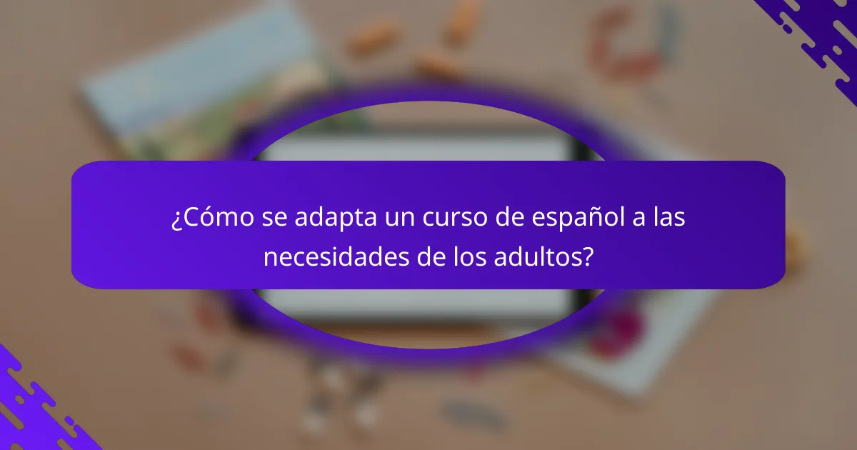 ¿Cómo se adapta un curso de español a las necesidades de los adultos?