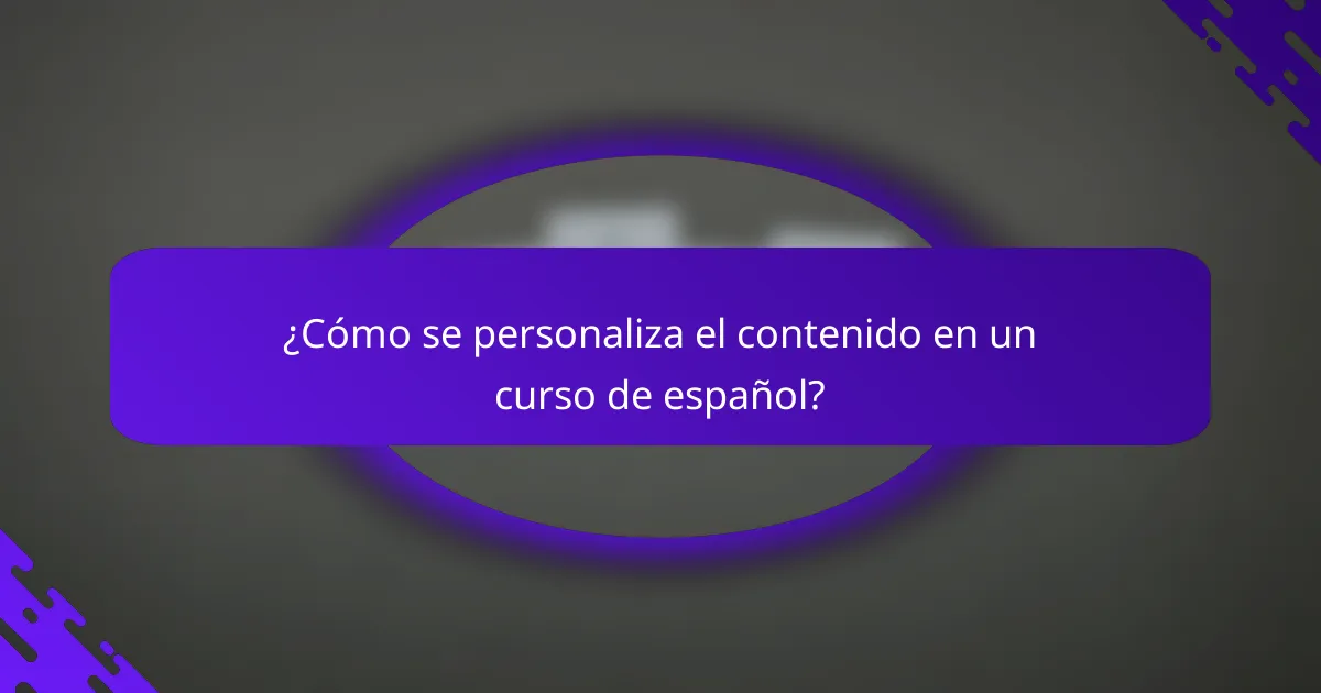 ¿Cómo se personaliza el contenido en un curso de español?