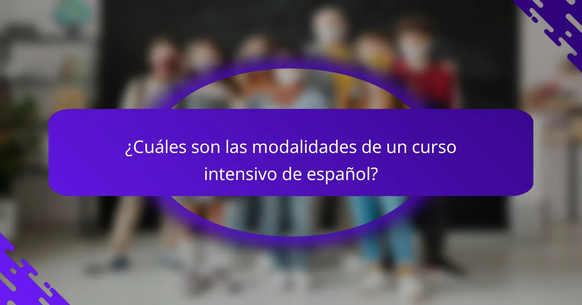 ¿Cuáles son las modalidades de un curso intensivo de español?