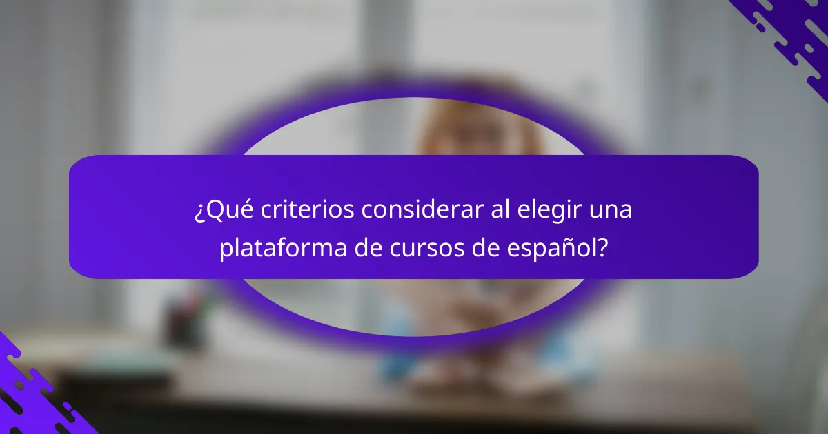 ¿Qué criterios considerar al elegir una plataforma de cursos de español?