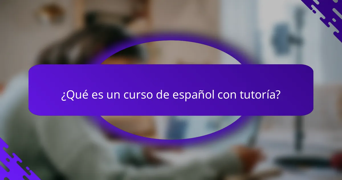 ¿Qué es un curso de español con tutoría?