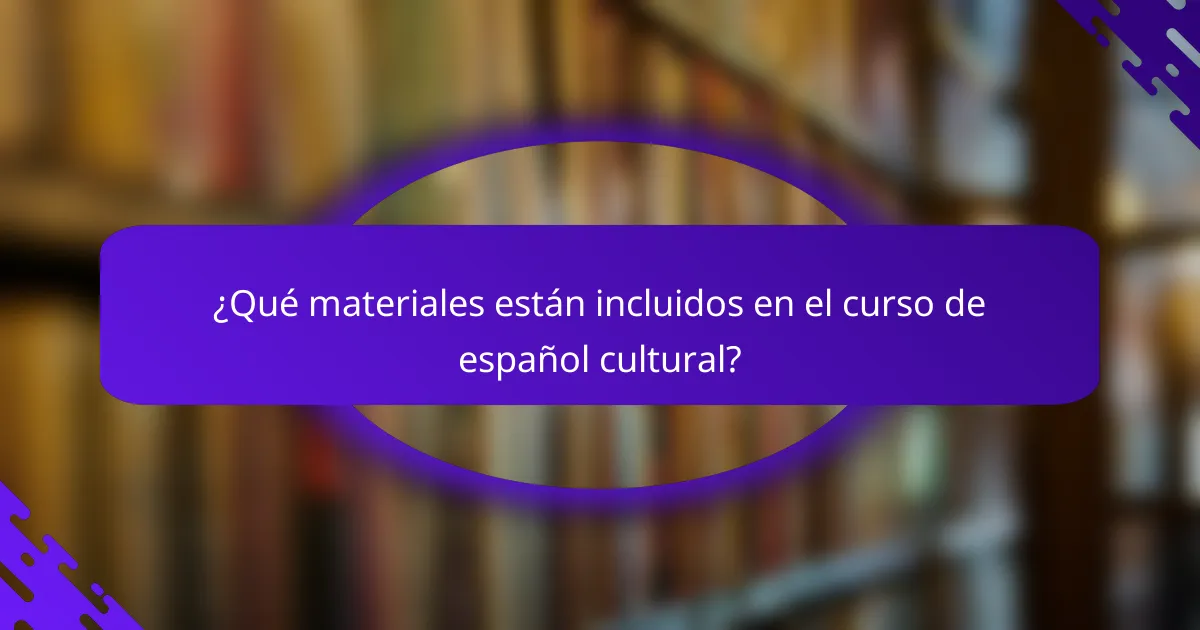 ¿Qué materiales están incluidos en el curso de español cultural?