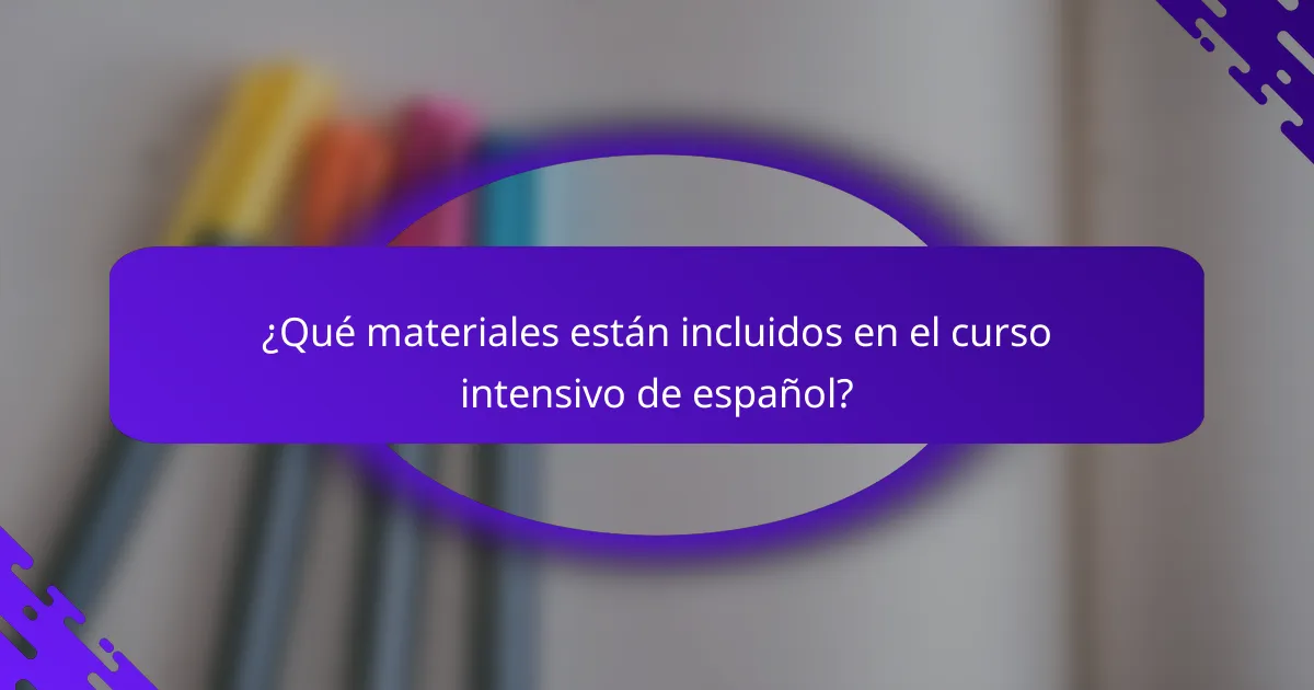 ¿Qué materiales están incluidos en el curso intensivo de español?