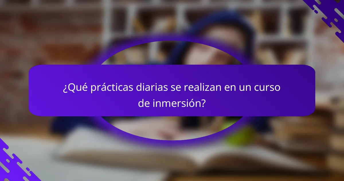 ¿Qué prácticas diarias se realizan en un curso de inmersión?